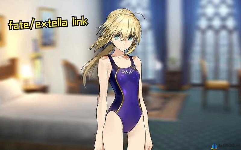 Fate-EXTELLA 阿尔托莉雅解锁攻略：从无到有，全面解析